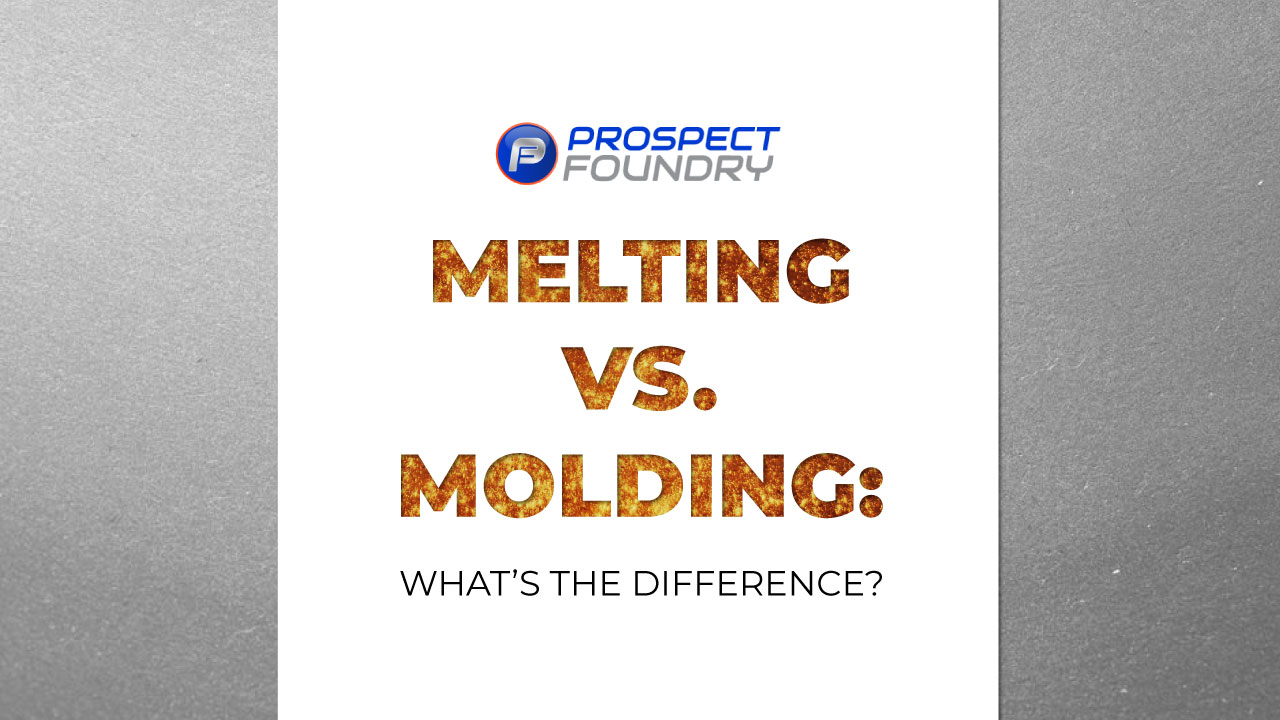 Melting vs. Molding: What’s the Difference?